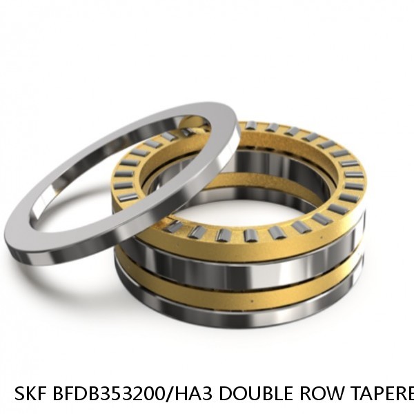 SKF BFDB353200/HA3 DOUBLE ROW TAPERED THRUST ROLLER BEARINGS