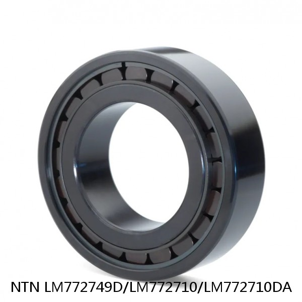 LM772749D/LM772710/LM772710DA NTN Cylindrical Roller Bearing